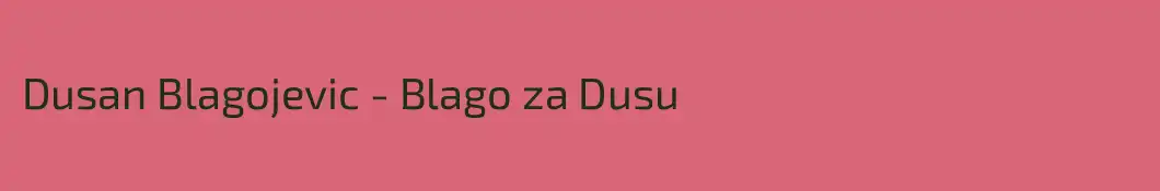 Dusan Blagojevic - Blago za Dusu